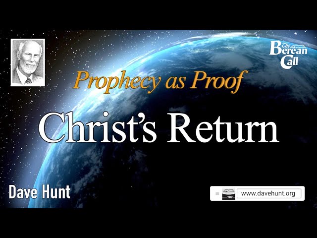 Christ's Return - Prophecy as Proof Part Six