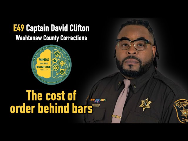 E49 Captain David Clifton, Washtenaw County Corrections:  The cost of order behind bars