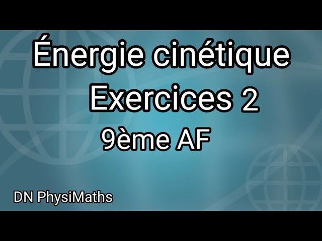 Énergie cinétique / Exercices 2