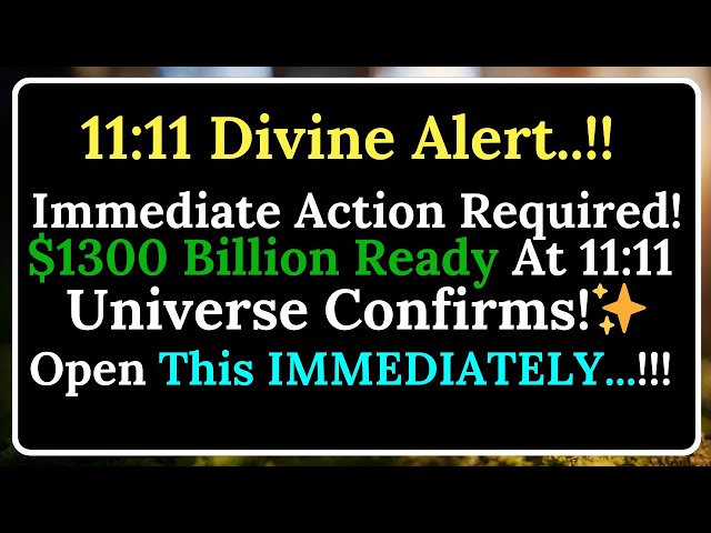 11:11💌God Says: 💸Immediate Action Required! 💸$1300 Billion Ready At 11:11—Universe Confirms! ✨