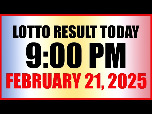 Lotto Result Today 9pm Draw February 21, 2025 Swertres Ez2 Pcso