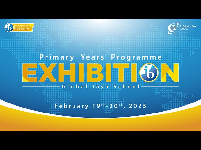 Global Jaya School - PYP Exhibition 2025