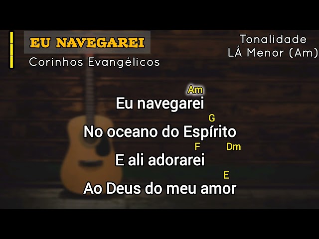 EU NAVEGAREI // Letra e Cifra simplificada (Corinhos Evangélicos)