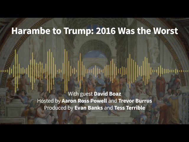 Episode 167: Harambe to Trump: 2016 Was the Worst (with David Boaz)