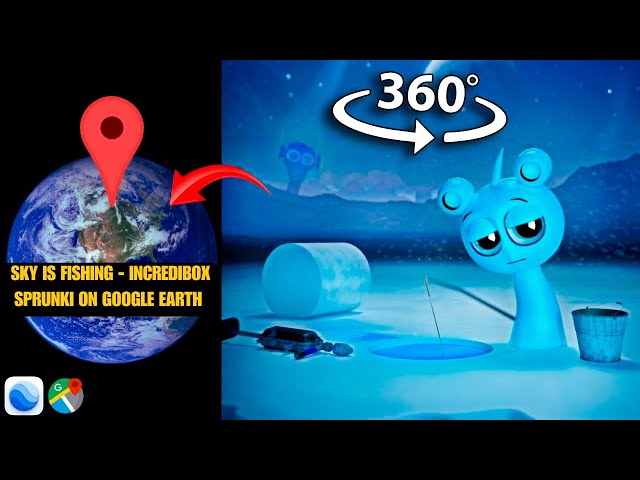 360° VR Sky is fishing - Incredibox Sprunki on Google Earth!