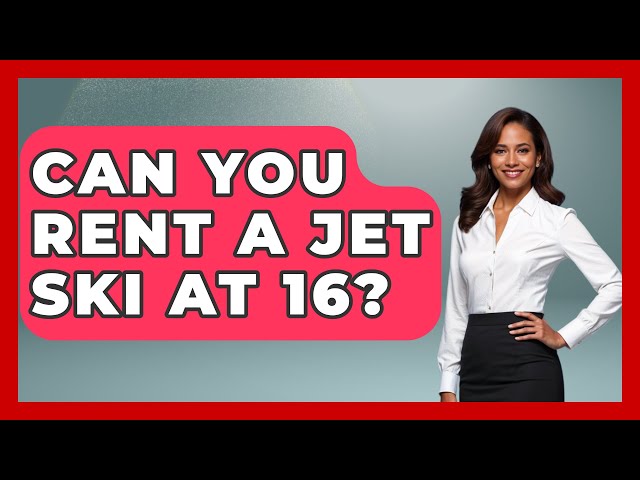 Can You Rent A Jet Ski At 16? - Water Sports Haven