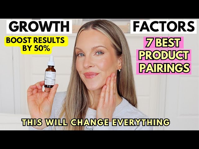 7 AMAZING GROWTH FACTOR PAIRINGS FOR MAXIMUM RESULTS! ANTI-AGING, TIGHTER SKIN AND MORE!