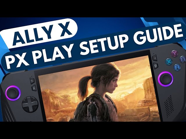 Ally X: Play PS5 ANYWHERE with PX Play (PS Play) in 7 Easy Steps