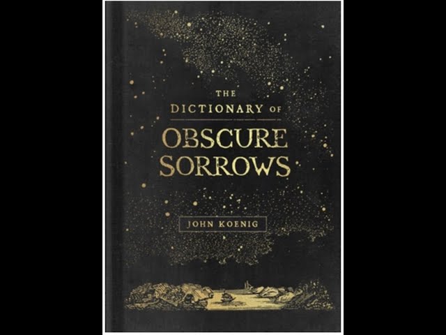 John Koenig - The Dictionary of Obscure Sorrows