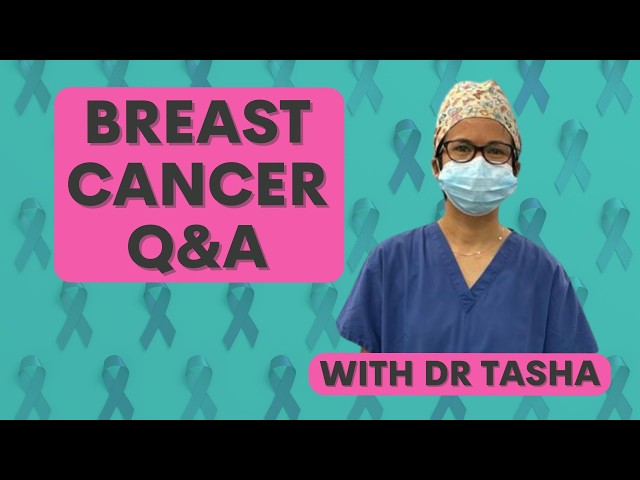 What's your Breast Cancer Question? Breast Cancer Surgeon Dr Tasha's Q&A