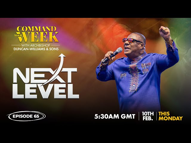 NEXT LEVEL - COMMAND YOUR WEEK EPISODE 65 - FEB 10, 2025