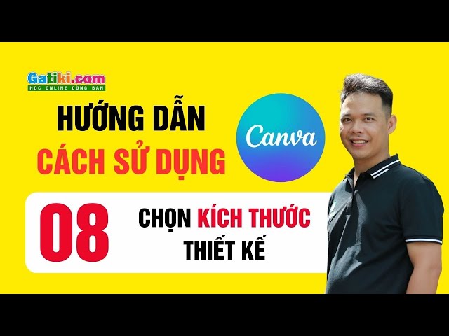 Hướng dẫn cách sử dụng thiết kế Canva Pro khóa học miễn phí - Bài 8 - Chọn kích thước - GATIKI