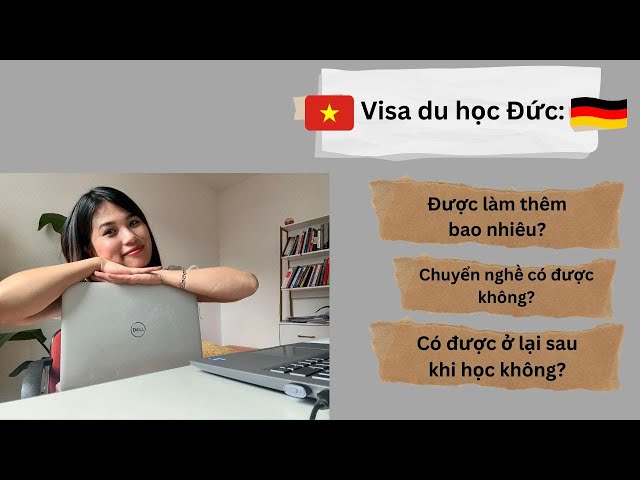 Du học sinh Đức: quy định về làm thêm, chuyển ngành, gia hạn trong và sau khi học