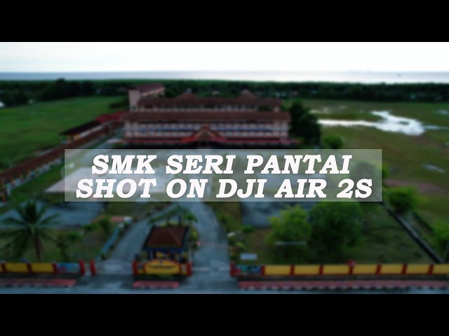 SMK Seri Pantai Kuala Kedah | DJI Air 2s