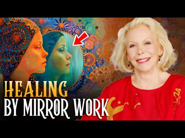 Mirror Work - The Best Healing Method By Louise Hay | Louise Hay Positive Affirmation