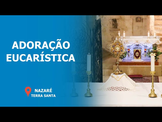 Adoração Eucarística na Basílica da Anunciação | 30 janeiro 2025