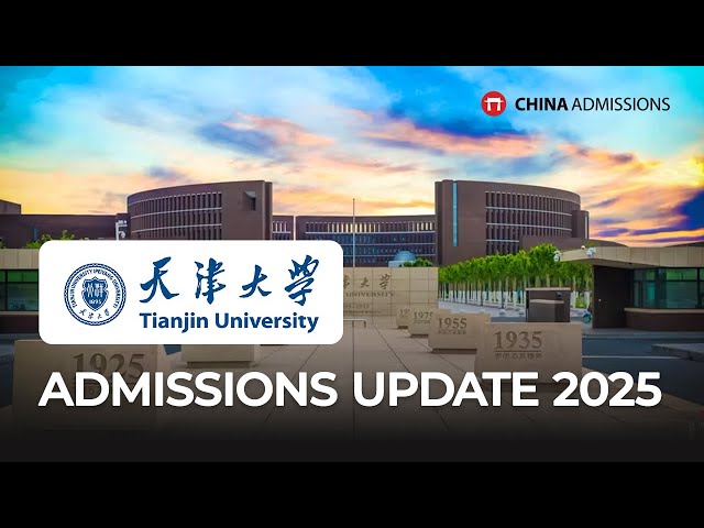 Tianjin University Admissions Update 2025