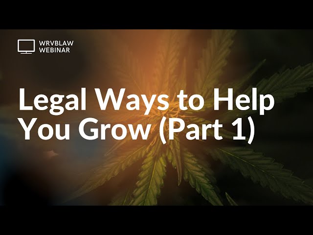 Legal Ways to Help You Grow - Part 1