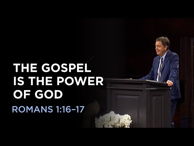 The Gospel Is the Power of God