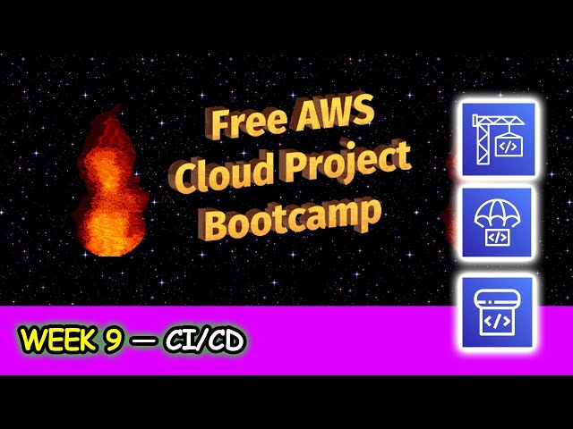 FREE AWS Cloud Project Bootcamp (Week 9) - CI/CD