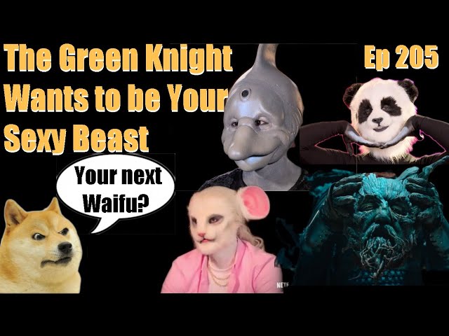 The Green Knight Wants to Be Your Sexy Beast- Our Reviews Will Kill You Ep 205