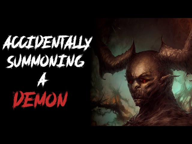 "Accidentally Summoning a Demon" Creepypasta