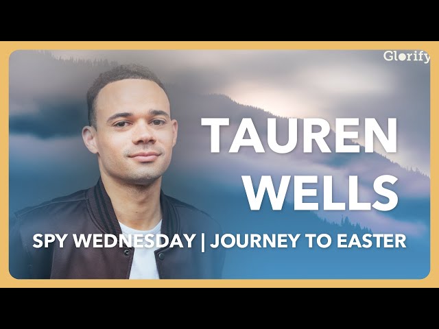 Tauren Wells - Spy Wednesday | Christian Meditation & Prayer for Easter