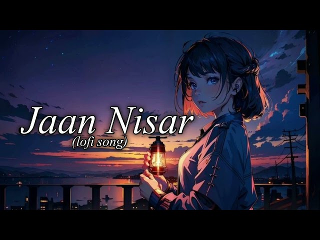 Jaan Nisaar lofi song |Arijit singh|sushant shingh rajput & sara ali khan|kedarnath|shiv singh music