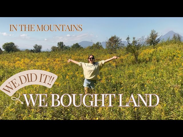 We bought land in the mountains! Selling everything to live in our camper and build