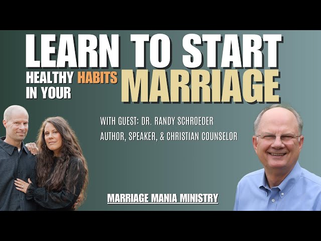 Learn healthy habits and tips to apply to your marriage with guest Dr. Randy Schroeder | EP 115