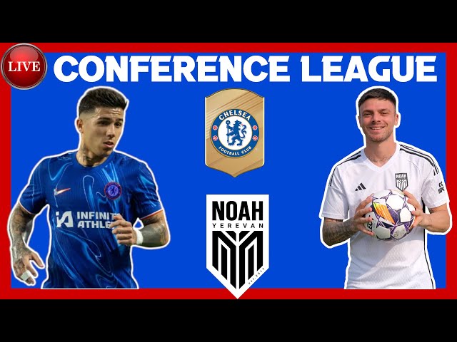 🔴 LIVE: CHELSEA 8-0 FC NOAH | UEFA Conference League Full Match Watchalong | EN VIVO