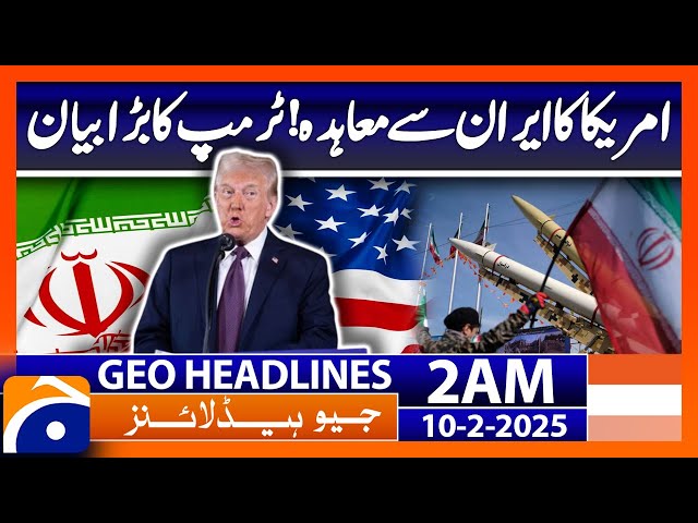 America's deal with Iran! Trump's big statement | Geo News 2 AM Headlines (10th Feb, 2025)