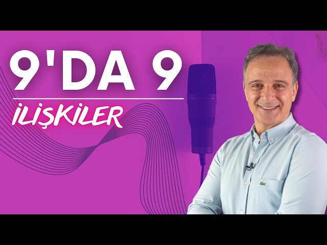 9’DA 9 İLİŞKİLER | Ünal Güner