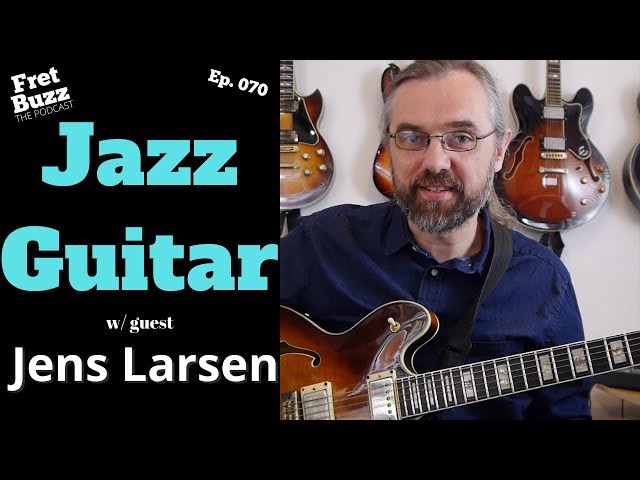 Jazz Guitar and Online Success Part 1 of 2 (with Jens Larsen) Ep070