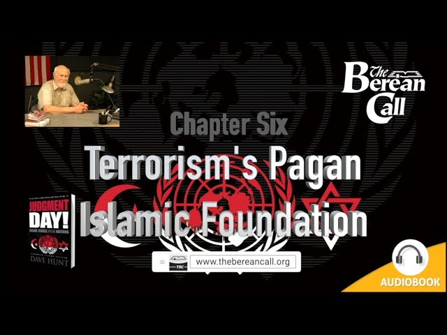 Judgment Day! Chapter Six: Terrorism's Pagan Islamic Foundation