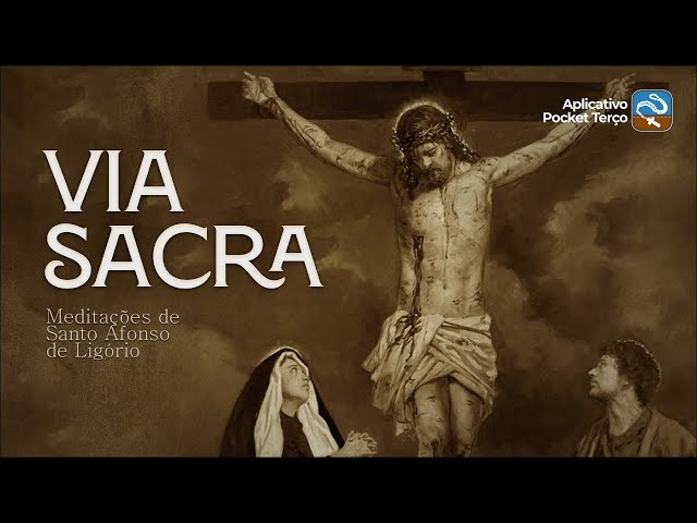 Via Sacra com meditações de Santo Afonso de Ligório #ViaSacra #ViaCrucis #SantoAfonso