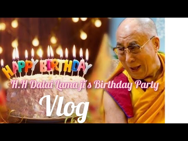 H.H Dalai Lama ji's Birthday Party. |Vlog|