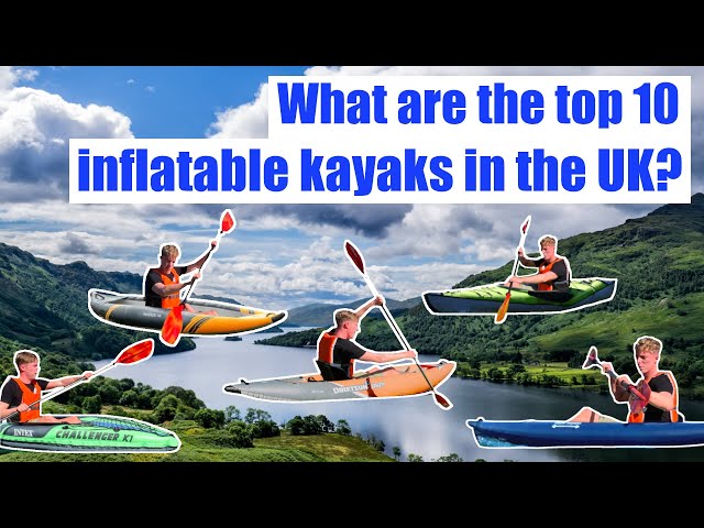 Top Ten Best Inflatable Kayaks UK 2024