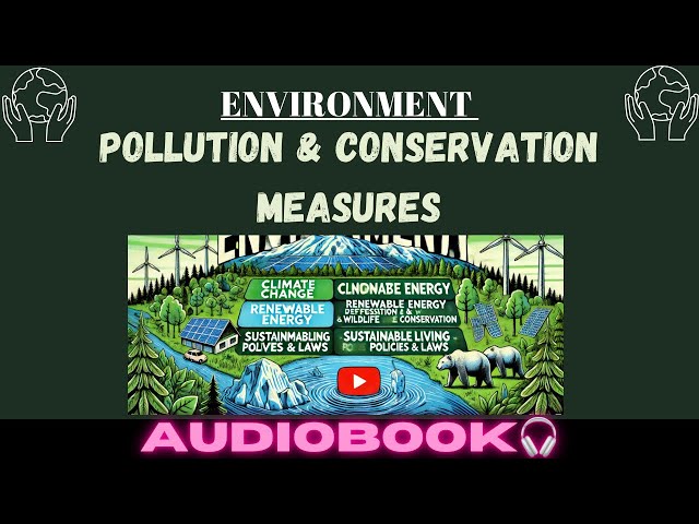 Pollution &  Conservation Measures | ENVIRONMENT | UPSC,71th BPSC,SSC,and state PSC | AUDIOBOOK 🎧 |