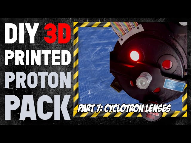 How to Build a 3D Printed Ghostbusters Proton Pack: Part 7– Cyclotron Lenses