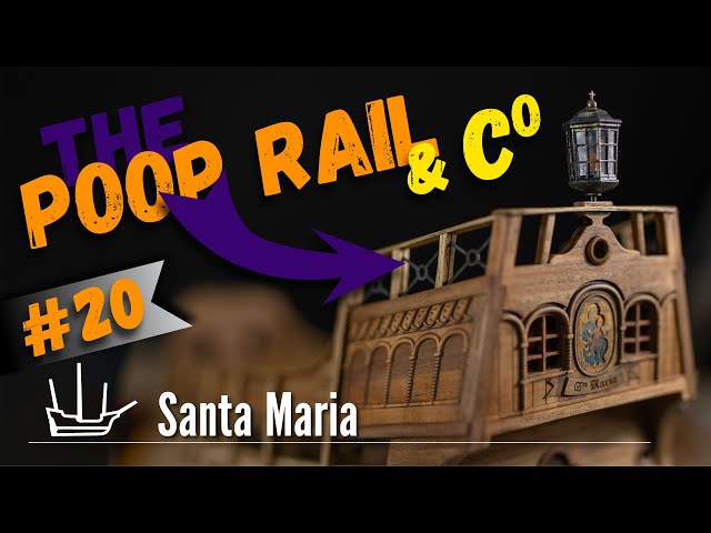 # 20. Poop Open Rails, Gunwales, and other details | Columbus Santa Maria. Scale 1/65