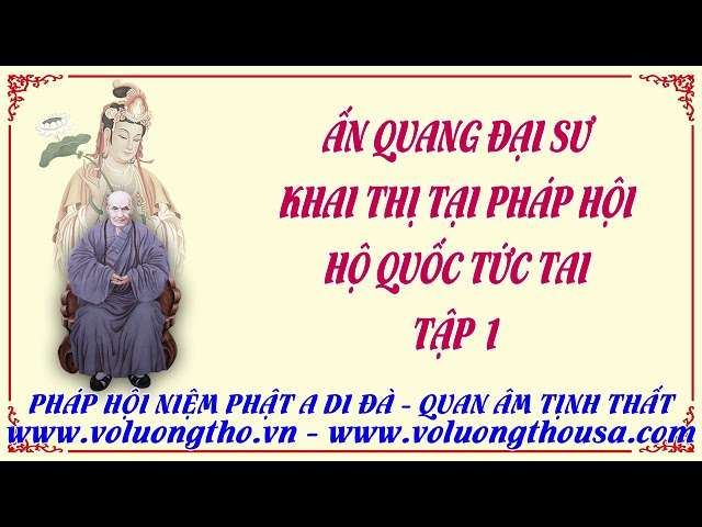 ẤN QUANG ĐẠI SƯ KHAI THỊ TẠI PHÁP HỘI HỘ QUỐC TỨC TAI TẬP 1