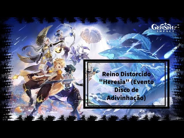 Genshin Impact - Reino Distorcido "Heresia" (Evento Disco de Adivinhação)