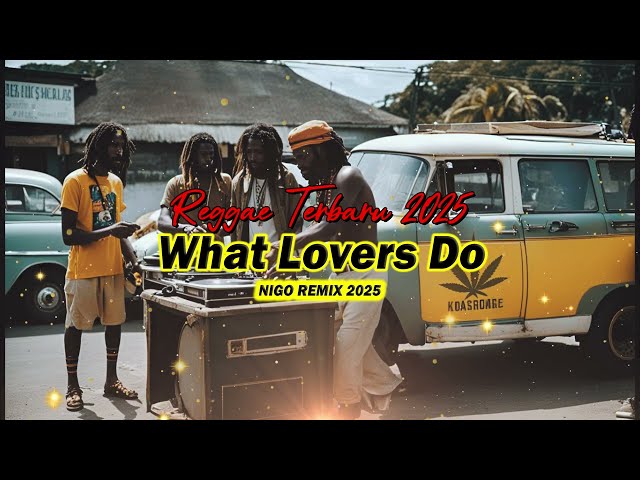 🇯🇲🌴LAGU REGGAE SLOW TERBARU 2025 || What Lovers Do || 🇯🇲🌴@wiorekomusic @nipagokarmxlx