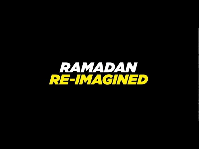 Ramadan Re-imagined 2020