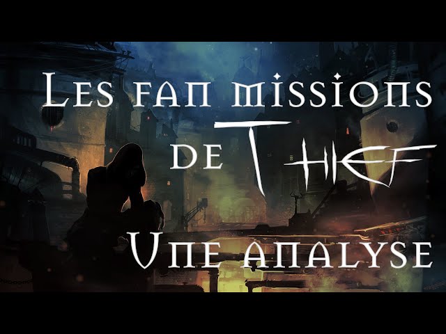 Les Fan Missions de Thief - Une analyse