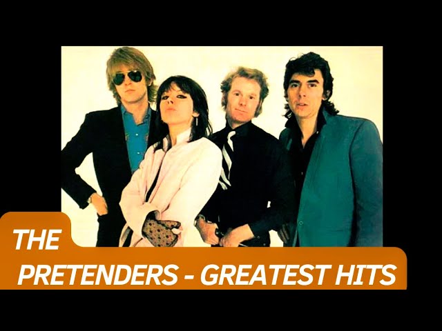 🔥 THE PRETENDERS GREATEST HITS ✨ (Best Songs - It's not a full album) ♪