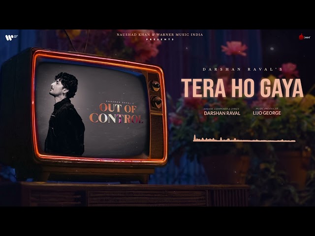 Tera Ho Gaya Official Lyrical Video | Darshan Raval | Lijo G. | Naushad Khan | Out Of Control