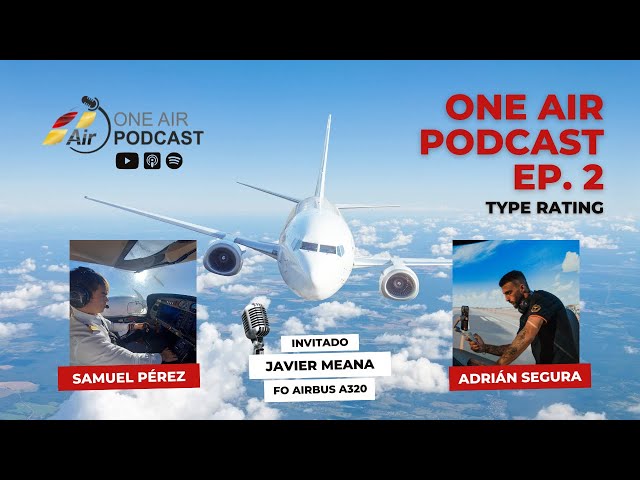 Qué es el Type Rating con Javier Meana | EP. 2 | One Air Podcast