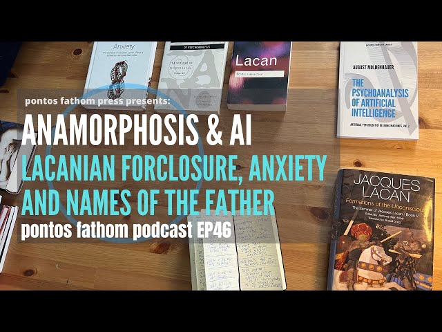 Anamorphosis and AI: Lacanian Foreclosure, AI and The Names of the Father - podcast EP46